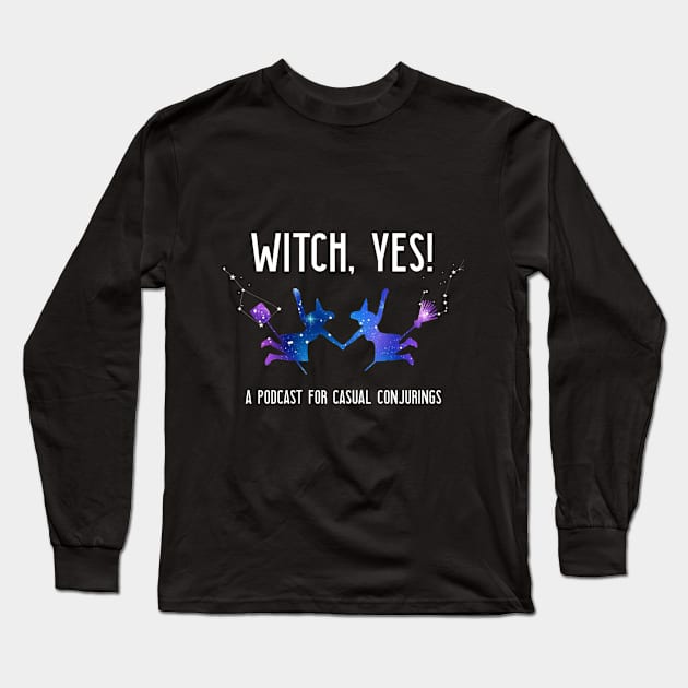 Witch Yes Podcast for Conjuring Long Sleeve T-Shirt by Witch, Yes!